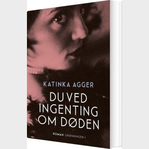 Du Ved Ingenting Om D�den - Katinka Agger - Bog
