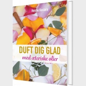 Duft Dig Glad - Heidie Kosiara - Bog