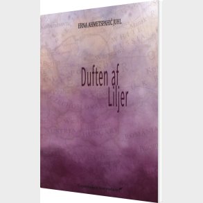 Duften Af Liljer - Erna Ahmetspahi Juhl - Bog