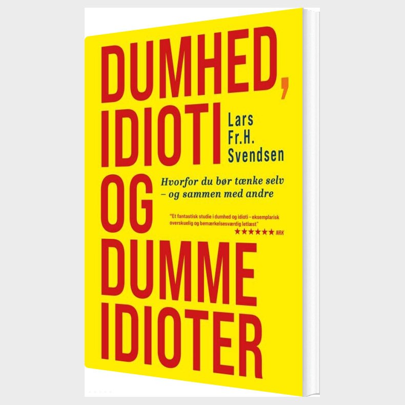 Dumhed, Idioti Og Dumme Idioter - Lars Fr. H. Svendsen - Bog
