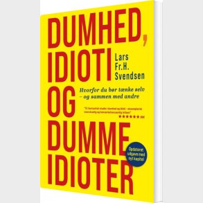 Dumhed, Idioti Og Dumme Idioter - Lars Fr. H. Svendsen - Bog