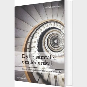 Dybe Samtaler Om Lederskab - Else Kathrine Relster - Bog