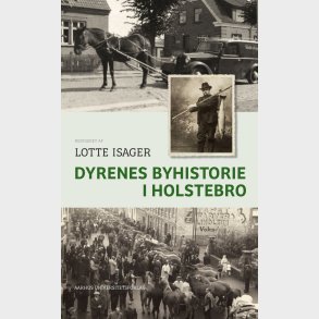 Dyrenes Byhistorie I Holstebro - Lotte Isager - Bog