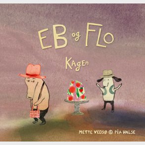 Eb Og Flo - Kagen - Mette Veds� - Bog