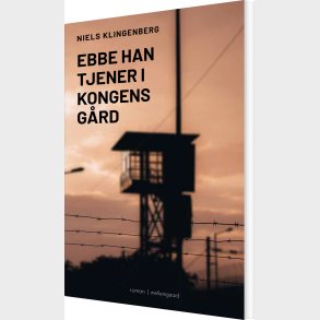Ebbe Han Tjener I Kongens G�rd - Niels Klingenberg - Bog