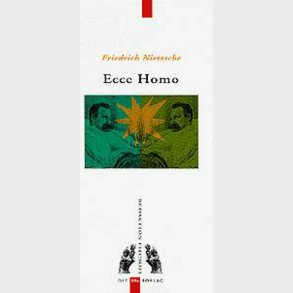 Ecce Homo - Friedrich Nietzsche - Bog