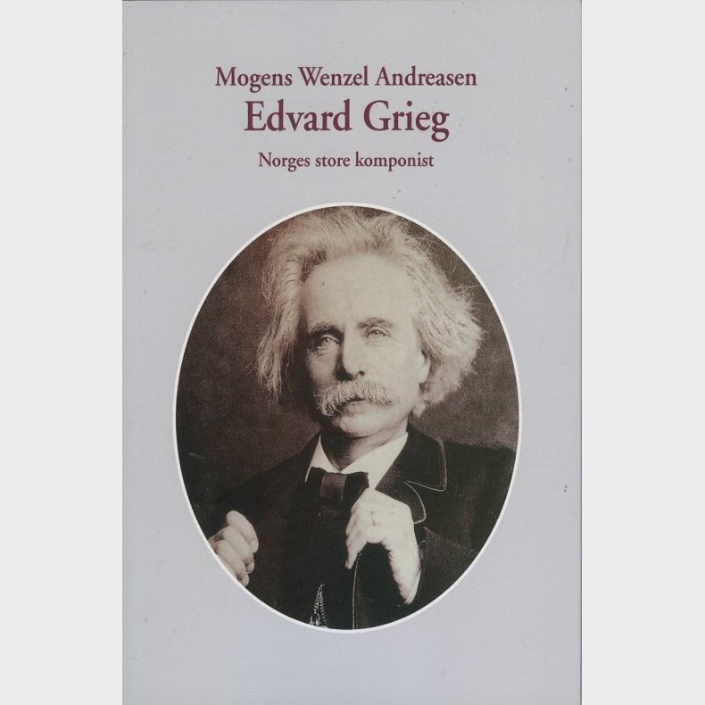 Edvard Grieg - Mogens Wenzel Andreasen - Bog