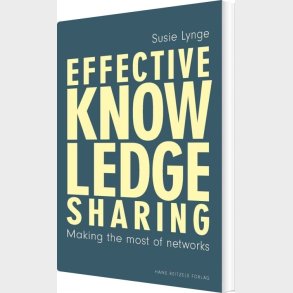 Effective Knowledge Sharing - Susie Agerbo Lynge - Bog