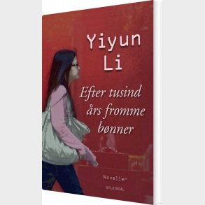 Efter Tusind �rs Fromme B�nner - Yiyun Li - Bog