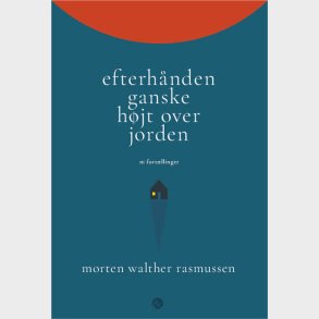 Efterh�nden Ganske H�jt Over Jorden - Morten Walther Rasmussen - Bog