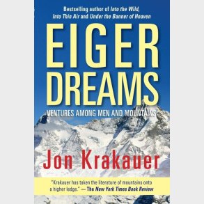 Eiger Dreams: Ventures Among Men And Mountains - Jon Krakauer - English Book