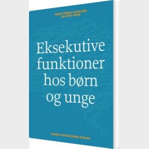 Eksekutive Funktioner Hos B�rn Og Unge - Anne Vibeke Fleischer - Bog