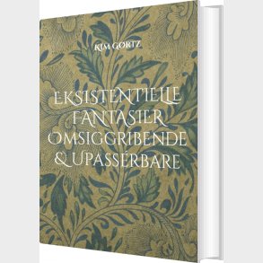 Eksistentielle Fantasier Omsiggribende & Upass�rbare - Kim G�rtz - Bog