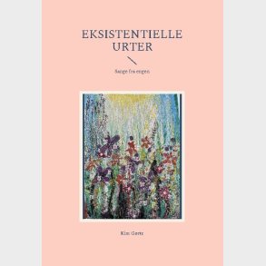 Eksistentielle Urter - Kim G�rtz - Bog