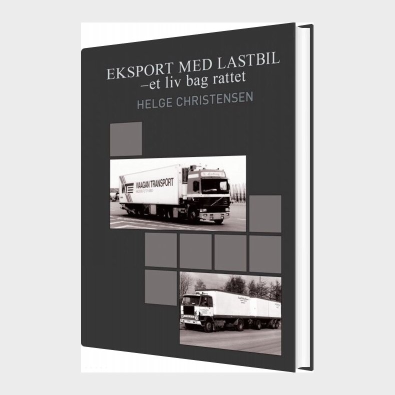 Eksport Med Lastbil - Et Liv Bag Rattet - Helge Christensen - Bog