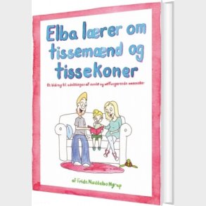Elba L�rer Om Tissem�nd Og Tissekoner - Frida N�ddebo Nyrup - Bog