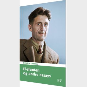 Elefanten Og Andre Essays - George Orwell - Bog