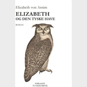 Elizabeth Og Den Tyske Have - Elizabeth Von Arnim - Bog