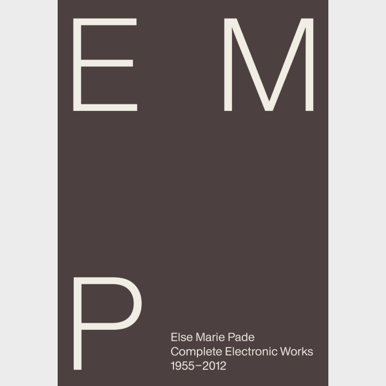 Else Marie Pade: Complete Electronic Works 1955-2012 - Jonas Olesen - Bog