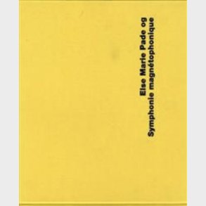 Else Marie Pade Og Symphonie Magn�tophonique - Inge Bruland - Bog