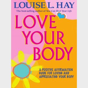 Elsk Din Krop - Louise L. Hay - Bog