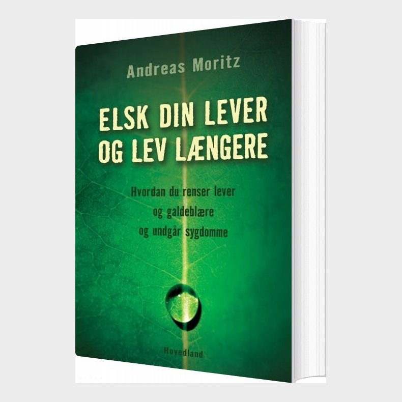 Elsk Din Lever Og Lev Lngere - Andreas Moritz - Bog