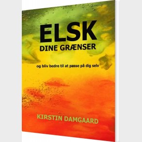 Elsk Dine Gr�nser - Kirstin Damgaard - Bog