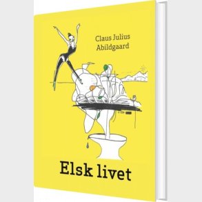 Elsk Livet - Claus Julius Abildgaard - Bog
