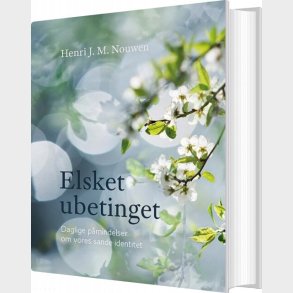 Elsket Ubetinget - Henri J. M. Nouwen - Bog