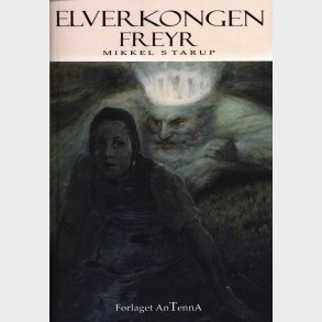 Elverkongen Freyr - Mikkel Starup - Bog
