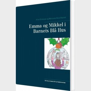 Emma Og Mikkel I Barnets Bl� Hus - Marianne Rose Dupont - Bog