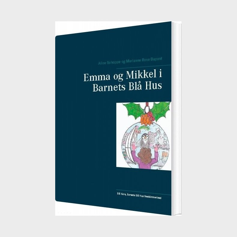 Emma Og Mikkel I Barnets Bl� Hus - Marianne Rose Dupont - Bog