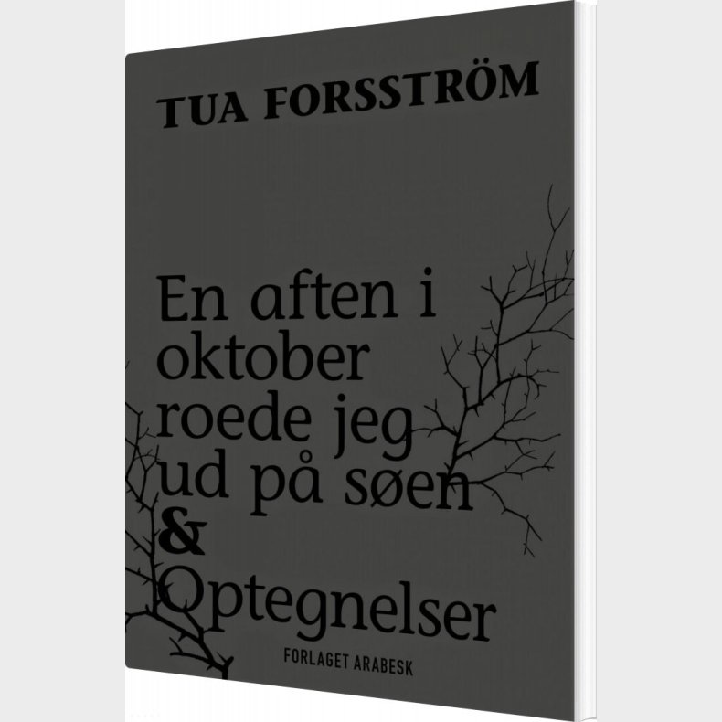 En Aften I Oktober Roede Jeg Ud P� S�en & Optegnelser - Tua Forsstr�m - Bog