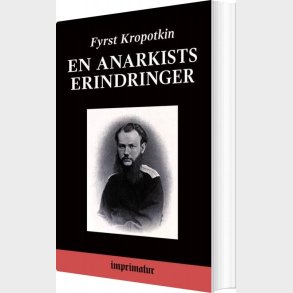 En Anarkists Erindringer - Fyrst Kropotkin - Bog