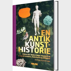 En Antik Kunsthistorie - Plinius Den �ldre - Bog