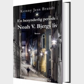 En Besynderlig Periode I Noah V. Bjergs Liv - Kenny Jess Brandt - Bog