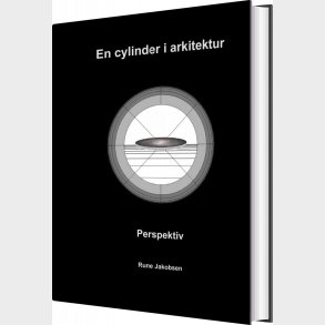 En Cylinder I Arkitektur - Rune Jakobsen - Bog