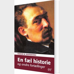 En F�l Historie Og Andre Fort�llinger - Fjodor M. Dostojevskij - Bog