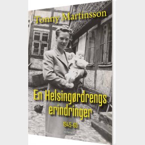 En Helsing�rdrengs Erindringer 1945-60 - Tonny Martinsson - Bog