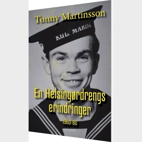 En Helsing�rdrengs Erindringer 1960-80 - Tonny Martinsson - Bog