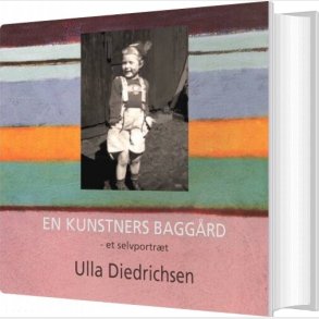 En Kunstners Bagg�rd - Ulla Diedrichsen - Bog