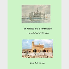 En Kvindes Liv I To Verdensdele - Birgit Thiim Stricker - Bog