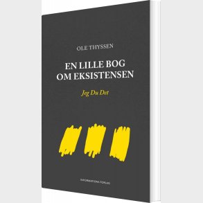En Lille Bog Om Eksistensen - Ole Thyssen - Bog