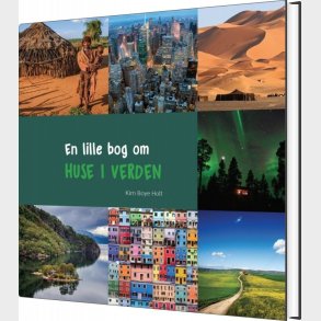 En Lille Bog Om Huse I Verden - Kim Boye Holt - Bog