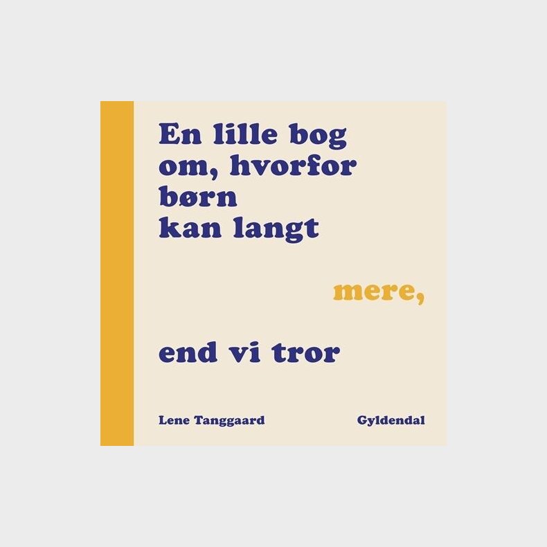 En Lille Bog Om, Hvorfor Dine B�rn Kan Langt Mere, End Du Tror - Lene Tanggaard Pedersen - Bog