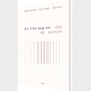 En Lille Bog Om Ocd Og Autisme - Malene Klindt Bohni - Bog
