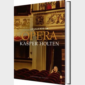 En Lille Bog Om Opera - Kasper Holten - Bog