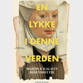 En Lykke I Denne Verden - Sigr��ur Hagal�n Bj�rnsd�ttir - Bog