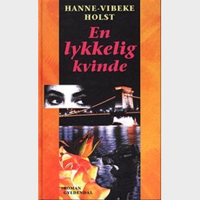 En Lykkelig Kvinde - Hanne-vibeke Holst - Bog