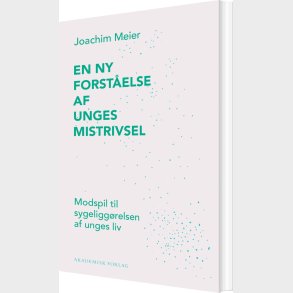 En Ny Forst�else Af Unges Mistrivsel - Joachim Meier - Bog